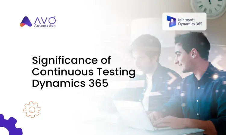 Continuous Testing of Dynamics 365 The Key to Seamless ERP Performance